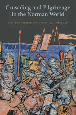 Keresztes hadjárat és zarándoklat a normann világban - Crusading and Pilgrimage in the Norman World