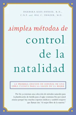 Simples Mtodos de Control de la Natalidad: La Primera Edicin En Espaol de Una Obra Clsica Para La Salud de la Mujer (Az első spanyol nyelvű kiadás) - Simples Mtodos de Control de la Natalidad: La Primera Edicin En Espaol de Una Obra Clsica Para La Salud de la Mujer