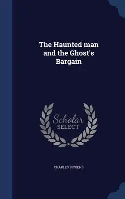 A kísértetjárta ember és a szellem alkuja - The Haunted man and the Ghost's Bargain