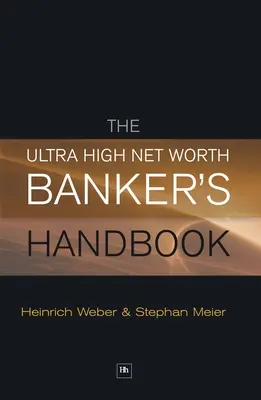 Az ultra nagy vagyonnal rendelkező bankárok kézikönyve - The Ultra High Net Worth Banker's Handbook