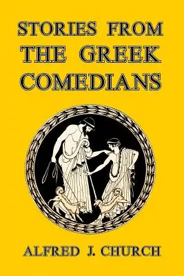 Történetek a görög komédiásoktól - Stories from the Greek Comedians