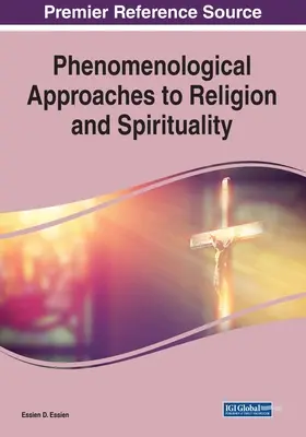 A vallás és a spiritualitás fenomenológiai megközelítése, 1 kötet - Phenomenological Approaches to Religion and Spirituality, 1 volume