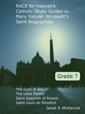 Race for Heaven's Catholic Catholic Study Guides for Mary Fabyan Windeatt's Saint Biographies 7. osztályosok számára - Race for Heaven's Catholic Study Guides for Mary Fabyan Windeatt's Saint Biographies Grade 7