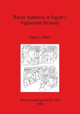 Királyi hatalom Egyiptom tizennyolcadik dinasztiájában - Royal Authority in Egypt's Eighteenth Dynasty