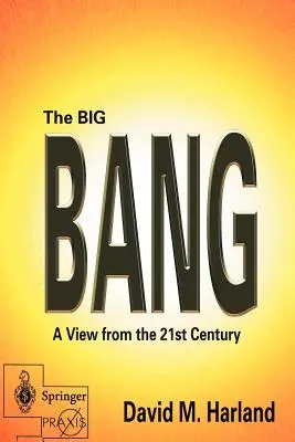 A Nagy Bumm: Kilátás a 21. századból - The Big Bang: A View from the 21st Century