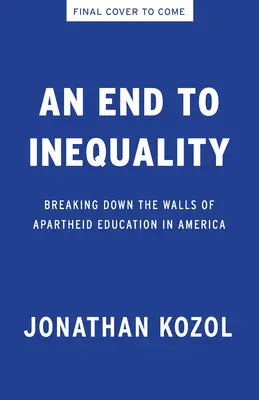 Vége az egyenlőtlenségnek: Az amerikai oktatás apartheid falainak lebontása - An End to Inequality: Breaking Down the Walls of Apartheid Education in America