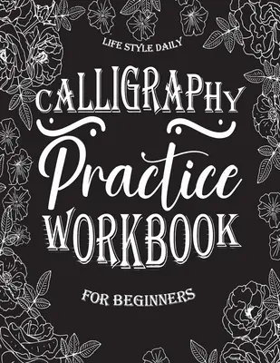 Kalligrafia gyakorlókönyv kezdőknek: Fedezze fel a kalligráfia varázslatos világát titokzatos fekete papíron - Calligraphy Practice Book for Beginners: Discover the Enchanting World of Calligraphy on Mysterious Black Paper