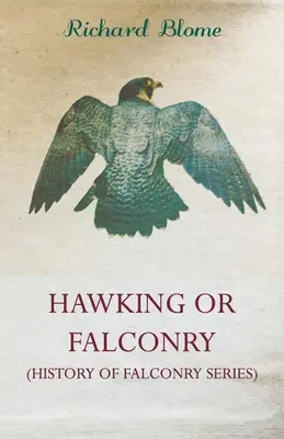 Hawking or Falconry (A sólyomászat története sorozat) - Hawking or Falconry (History of Falconry Series)