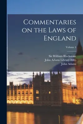 Kommentárok Anglia törvényeihez; 4. kötet - Commentaries on the Laws of England; Volume 4