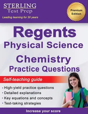 Regents Chemistry Practice Questions: New York Regents Fizikai Tudományok Kémia Gyakorlati Kérdések részletes magyarázatokkal - Regents Chemistry Practice Questions: New York Regents Physical Science Chemistry Practice Questions with Detailed Explanations