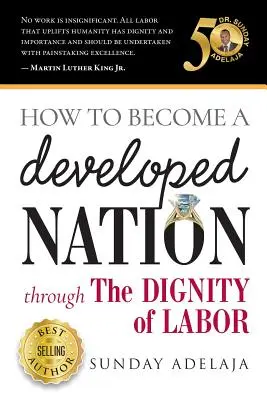 Hogyan váljunk fejlett nemzetté a munka méltósága révén - How to Become a Developed Nation Through The Dignity of Labour