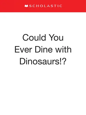 Vacsorázhattál valaha dinoszauruszokkal!? - Could You Ever Dine with Dinosaurs!?