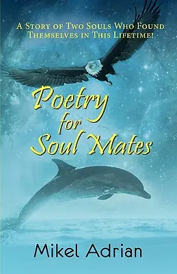 Költemény lélektársaknak, két lélek története, akik ebben az életben találtak egymásra! - Poetry for Soul Mates, a Story of Two Souls Who Found Themselves in This Lifetime!