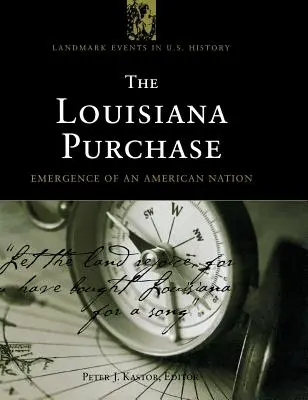 A Louisiana-vásárlás: Egy amerikai nemzet kialakulása - The Louisiana Purchase: Emergence of an American Nation