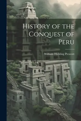 Peru meghódításának története - History of the Conquest of Peru