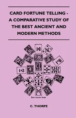 Kártyás jóslás - A legjobb ősi és modern módszerek összehasonlító tanulmánya - Card Fortune Telling - A Comparative Study Of The Best Ancient And Modern Methods