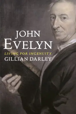 John Evelyn: Living for Ingenuity