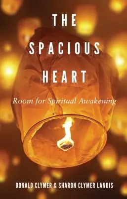 A tágas szív: Teret a lelki ébredésnek - The Spacious Heart: Room for Spiritual Awakening