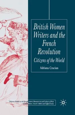 Brit írónők és a francia forradalom: A világ polgárai - British Women Writers and the French Revolution: Citizens of the World