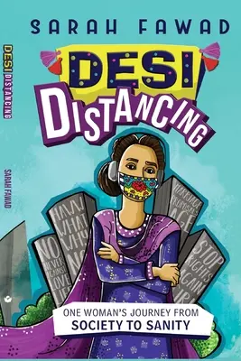 Desi Distancing: Egy nő útja a társadalomtól a józan észhez - Desi Distancing: One Woman's journey from Society to Sanity