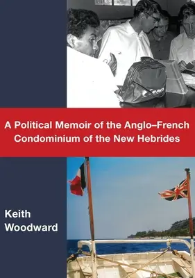 Politikai emlékirat az Új-Hebridák angol-francia kondomíniumáról - A Political Memoir of the Anglo-French Condominium of the New Hebrides