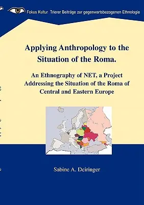 Az antropológia alkalmazása a romák helyzetére: A NET etnográfiája, a közép- és kelet-európai romák helyzetével foglalkozó projekt - Applying Anthropology to the Situation of the Roma: An Ethnography of NET, a Project Addressing the Situation of the Roma of Central and Eastern Europ