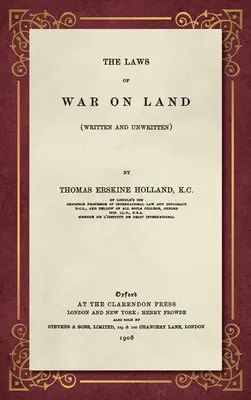 A szárazföldi háború törvényei (1908): (Írott és íratlan) - The Laws of War on Land (1908): (Written and Unwritten)