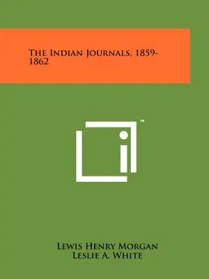 Az indián naplók, 1859-1862 - The Indian Journals, 1859-1862