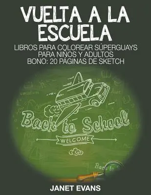 Vuelta a la escuela: Libros Para Colorear Sperguays Para Nios y Adultos (Bono: 20 Pginas de Sketch)