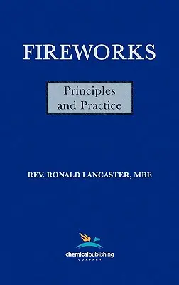 Tűzijátékok, alapelvek és gyakorlat, 1. kiadás - Fireworks, Principles and Practice, 1st Edition