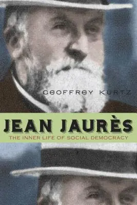 Jean Jaurs: A szociáldemokrácia belső élete - Jean Jaurs: The Inner Life of Social Democracy