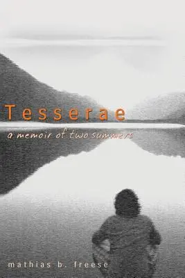 Tesserae: Egy emlékirat két nyárról - Tesserae: A Memoir of Two Summers