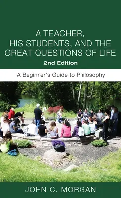 Egy tanár, a diákjai és az élet nagy kérdései, második kiadás - A Teacher, His Students, and the Great Questions of Life, Second Edition