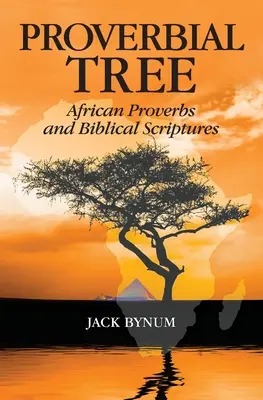 A közmondásos fa: Afrikai közmondások és bibliai írások - Proverbial Tree: African Proverbs and Biblical Scriptures