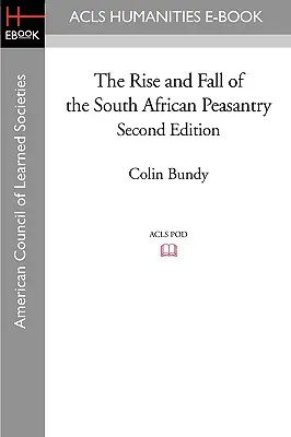 A dél-afrikai parasztság felemelkedése és bukása Második kiadás - The Rise and Fall of the South African Peasantry Second Edition