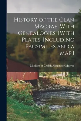 A Macrae klán története. Genealógiákkal. [Táblákkal, beleértve a fakszimiléket és egy térképet.] - History of the Clan Macrae. With Genealogies. [With Plates, Including Facsimiles and a Map.]