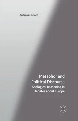 Metafora és politikai diskurzus: Analóg érvelés az Európáról szóló vitákban - Metaphor and Political Discourse: Analogical Reasoning in Debates about Europe