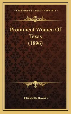 Texas prominens asszonyai (1896) - Prominent Women Of Texas (1896)