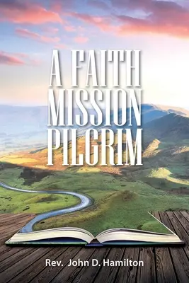 Egy hitmissziós zarándok - A Faith Mission Pilgrim