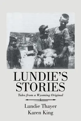 Lundie történetei: Mesék egy wyomingi eredetitől - Lundie's Stories: Tales from a Wyoming Original