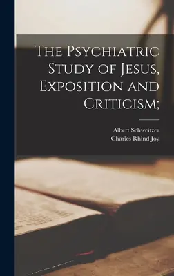Jézus pszichiátriai tanulmánya, kifejtés és kritika; - The Psychiatric Study of Jesus, Exposition and Criticism;