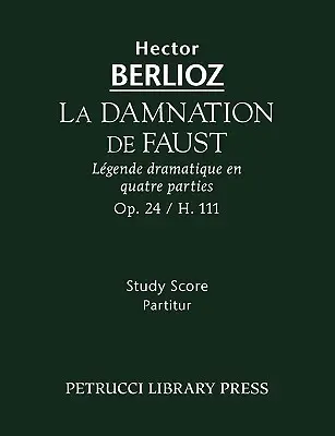 La Damnation de Faust, Op.24: Tanulmányi partitúra - La Damnation de Faust, Op.24: Study score