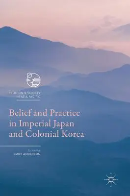 Hit és gyakorlat a császári Japánban és a gyarmati Koreában - Belief and Practice in Imperial Japan and Colonial Korea