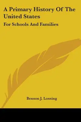 A Primary History Of The United States: Iskolák és családok számára - A Primary History Of The United States: For Schools And Families