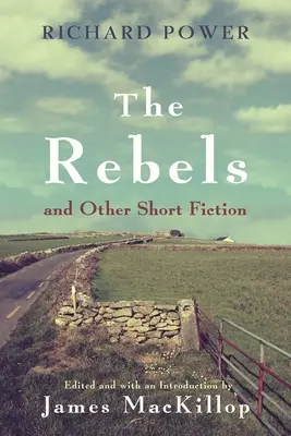 A lázadók és más novellák - The Rebels and Other Short Fiction