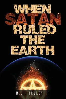 Amikor a Sátán uralta a Földet: Könyv I. - When Satan Ruled the Earth: Book I