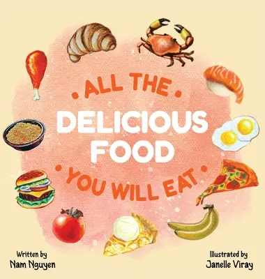 All The Delicious Food You Will Eat