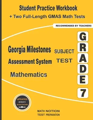 Georgia Milestones Assessment System Subject Test Mathematics Grade 7: Student Practice Workbook + Two Full-Length GMAS Math Tests (Matematikai tesztek teljes hosszban) - Georgia Milestones Assessment System Subject Test Mathematics Grade 7: Student Practice Workbook + Two Full-Length GMAS Math Tests