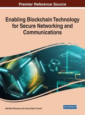 A blokklánc-technológia lehetővé tétele a biztonságos hálózatépítés és kommunikáció számára - Enabling Blockchain Technology for Secure Networking and Communications