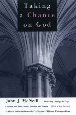 Vállalva a kockázatot Istenben: Felszabadító teológia melegeknek, leszbikusoknak és szerelmeiknek, családjuknak és barátaiknak - Taking a Chance on God: Liberating Theology for Gays, Lesbians, and Their Lovers, Families, and Friends